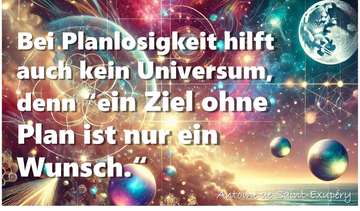 Bild 3: Zeigt abstrakte Planeten eines fiktiven Universums mit dem alternativen Glaubenssatz „Bei Planlosigkeit hilft auch kein Universum, denn ein Ziel ohne Plan ist nur ein Wunsch Bild 3: Zeigt abstrakte Planeten eines fiktiven Universums mit dem alternativen Glaubenssatz „Bei Planlosigkeit hilft auch kein Universum, denn ein Ziel ohne Plan ist nur ein Wunsch